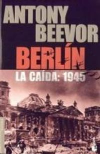 Berlín. La caída 1945