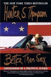 Better Than Sex: Confessions of a Political Junkie