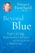 Beyond Blue: Surviving Depression & Anxiety and Making the Most of Bad Genes