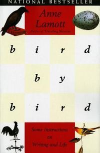 Bird by Bird: Some Instructions on Writing and Life