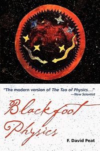 Blackfoot Physics: A Journey into the Native American Worldview