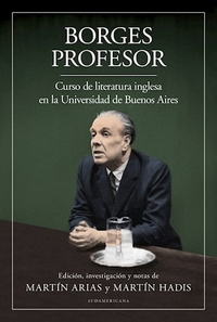 Borges Profesor: Curso De Literatura Inglesa En La Universidad De Buenos Aires