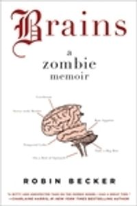 Brains: A Zombie Memoir