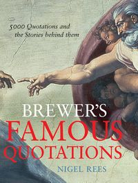 Brewer's Famous Quotations: 5000 Quotations and the Stories Behind Them