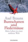 Buntschatten und Fledermäuse. Mein Leben in einer anderen Welt