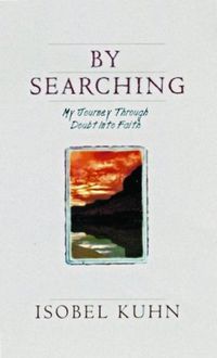 By Searching: My Journey Through Doubt Into Faith
