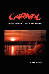 Carnal: Somewhere Over 40 Winks