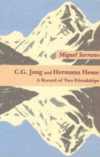 C.G. Jung and Hermann Hesse: A Book of Two Friendships