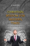 Christian Wisdom for Modern Times: With a Dab of Stoic Philosophy