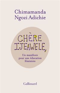 Chère Ijeawele, un manifeste pour une éducation féministe