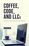 Coffee, Code, and LLCs: A Practical Playbook for Modern Solo Founders