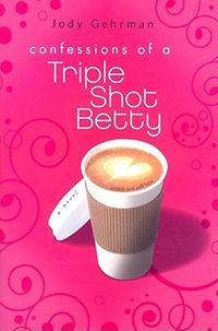 Confessions of a Triple Shot Betty