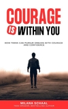 Courage Is Within You: How Teens Ca...