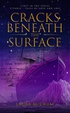 Cracks Beneath The Surface: A Titanic Novel - Titanic Tales of Love and Loss, Book 1