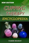 Cupping Therapy Encyclopedia: New Edition