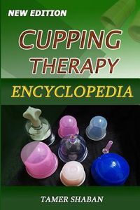 Cupping Therapy Encyclopedia: New Edition