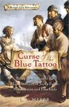 Curse of the Blue Tattoo: Being an Account of the Misadventures of Jacky Faber, Midshipman and Fine Lady