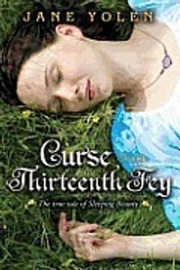 Curse of the Thirteenth Fey: The True Tale of Sleeping Beauty