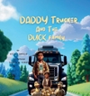 Daddy Trucker and the Duck Family