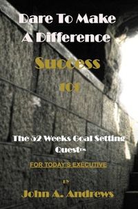 Dare to Make A Difference - Success 101