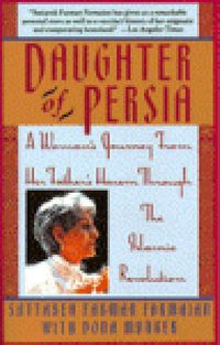 Daughter of Persia: A Woman's Journey From Her Father's Harem Through the Islamic Revolution