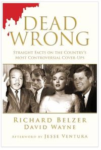 Dead Wrong: Straight Facts on the Country's Most Controversial Cover-Ups