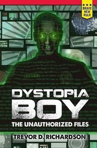 Dystopia Boy: The Unauthorized Files