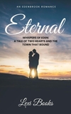 Eternal: Whispers of Eden: A Tale of Two Hearts and the Town That Bound Them - An Edenbrook Romance