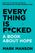 Everything is F*cked: A Book About Hope