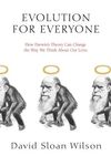 Evolution for Everyone: How Darwin's Theory Can Change the Way We Think About Our Lives