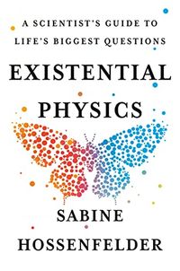 Existential Physics: A Scientist's Guide to Life's Biggest Questions