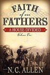 Faith of Our Fathers: A House Divided (Volume One)