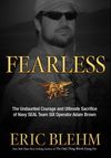 Fearless: The Heroic Story of One Navy SEAL's Sacrifice in the Hunt for Osama Bin Laden and the Unwavering Devotion of the Woman Who Loved Him