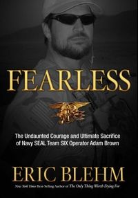 Fearless: The Heroic Story of One Navy SEAL's Sacrifice in the Hunt for Osama Bin Laden and the Unwavering Devotion of the Woman Who Loved Him