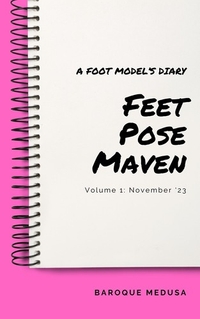 Feet Pose Maven: A Foot Model’s Diary