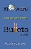 Flowers Are Better Than Bullets