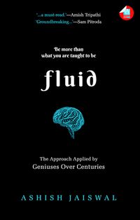 Fluid: The Approach Applied by Geniuses Over Centuries