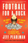 Football for a Buck: The Crazy Rise and Even Crazier Demise of the USFL
