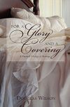 For a Glory and a Covering: A Practical Theology of Marriage