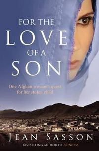 For the Love of a Son: One Afghan Woman's Quest for Her Stolen Child