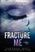 Fracture Me