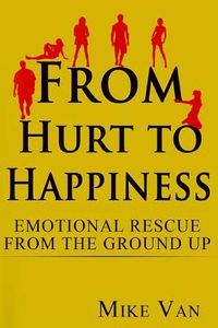 From Hurt to Happiness: Emotional Rescue from the Ground Up