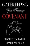 Gatekeeping Your Marriage Covenant