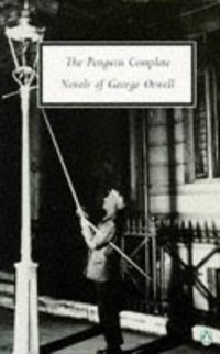 George Orwell Omnibus: The Complete Novels: Animal Farm, Burmese Days, A Clergyman's Daughter, Coming up for Air, Keep the Aspidistra Flying, and Nineteen Eighty-Four