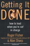 Getting It Done: How to Lead When You're Not in Charge