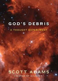 God's Debris: A Thought Experiment