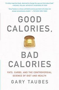 Good Calories, Bad Calories