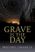 Grave is the Day