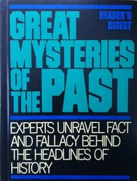 Great Mysteries of the Past: Experts Unravel Fact and Fallacy Behind the Headlines of History