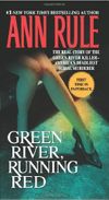 Green River, Running Red: The Real Story of the Green River Killer - America's Deadliest Serial Murderer